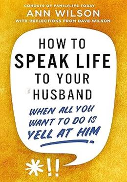 How to Speak Life to Your Husband 