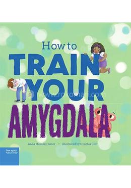 How to Train Your Amygdala