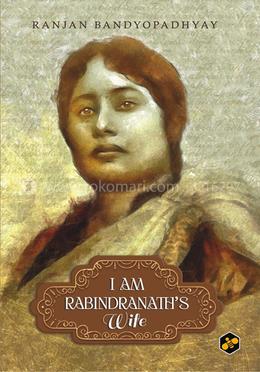 I am Rabindranath's Wife