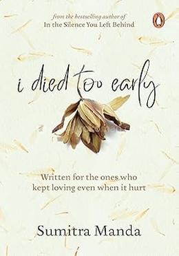 I died too early