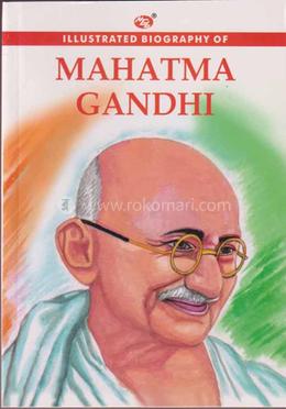 Illustrated Biography of Mahatma Gandhi