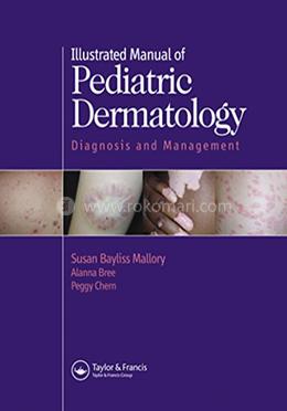 Illustrated Manual of Pediatric Dermatology: Diagnosis and Management