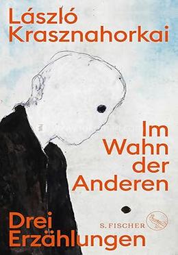 Im Wahn der Anderen: Drei Erzählungen Nobelpreis für Literatur 2025 - Kindle Edition
