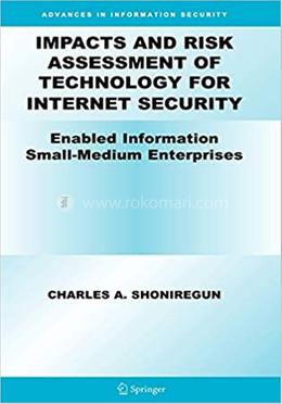 Impacts and Risk Assessment of Technology for Internet Security