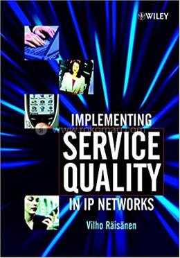 Implementing Service Quality in IP Networks