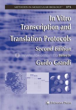 In Vitro Transcription and Translation Protocols: 375 (Methods in Molecular Biology)