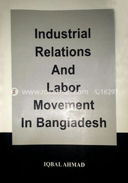 Industrial Relations And Labor Movement In Bangladesh
