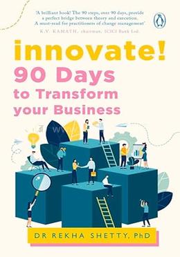 Innovate! : 90 Days to Transform Your Business 