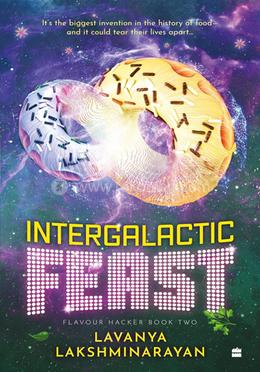 Intergalactic Feast: Flavour Hacker Book 2 