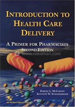Introduction to Health Care Delivery: A Primer for Pharmacists
