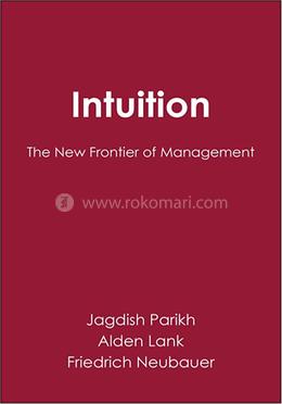 Intuition: The New Frontier of Management