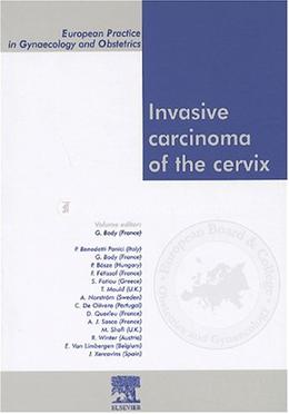 Invasive Carcinoma of the Cervix: European Practice in Gynaecology and Obstetrics Series: 1