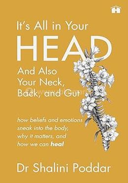 It’s All in Your Head and Also Your Neck, Back, and Gut