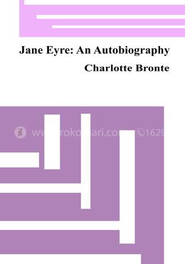 Jane Eyre: An Autobiography