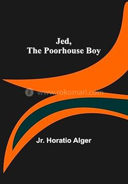 Jed, the Poorhouse Boy