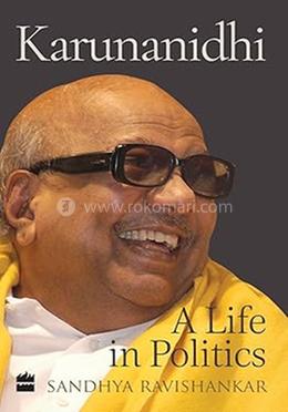 Karunanidhi : A Life in Politics
