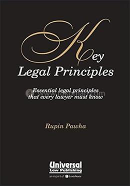 Key Legal Principles - Essential Legal Principles That Every Lawyer Must Know