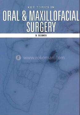 Key Topics in Oral and Maxillofacial Surgery