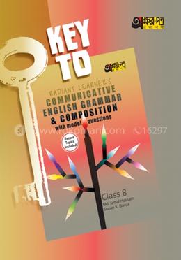 Key to Radiant Learners Communicative English Grammar and Composition - Class 8 - With Model Question