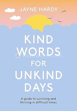 Kind Words for Unkind Days