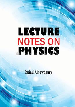 LECTURE NOTES ON PHYSICS (Second Edition)