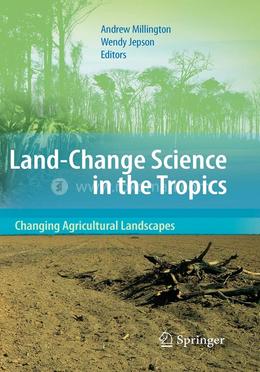 Land Change Science in the Tropics: Changing Agricultural Landscapes