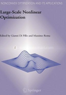 Large-Scale Nonlinear Optimization: 83 (Nonconvex Optimization and Its Applications)