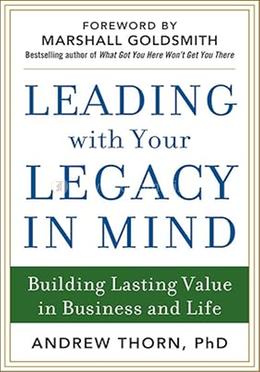 Leading with Your Legacy in Mind: Building Lasting Value in Business and Life  image