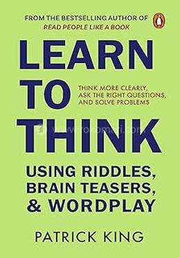 Learn to Think Using Riddles, Brain Teasers, and Wordplay