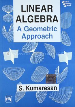 Linear Algebra : A Geometric Approach