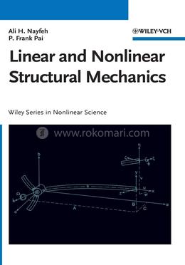 Linear and Nonlinear Structural Mechanics (Wiley Series in Nonlinear Science)