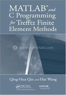 MATLAB and C Programming for Trefftz Finite Element Methods