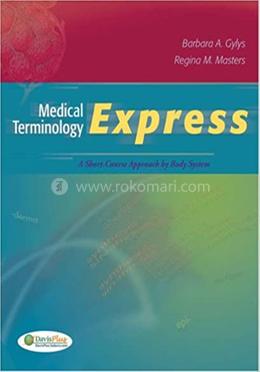MEDICAL TERMINOLOGY EXPRESS A SHORT COURSE APPROACH BY BODY SYSTEM WITH DVD