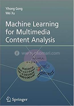 Machine Learning for Multimedia Content Analysis - Multimedia Systems and Applications : 30