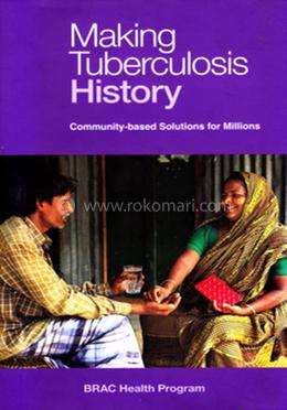Making Tuberculosis History: Community-based Solutions for Millions
