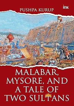 Malabar, Mysore, and a Tale of Two Sultans