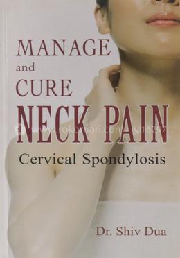 Manage and Cure Neck Pain Cervical Spondylosis