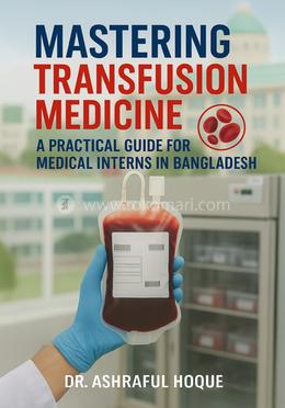 Mastering Transfusion: A Practical Guide for Medical Interns in Bangladesh image