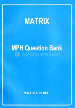 Matrix MPH Question Bank - Exam : 2024