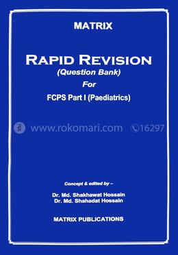 Matrix Rapid Revision Question Bank for FCPS Part-I - Paediatrics