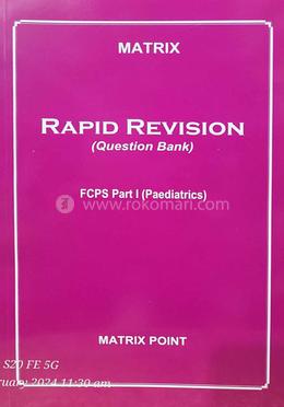 Matrix Rapid Revision Question Bank for FCPS Part-I - Paediatrics image