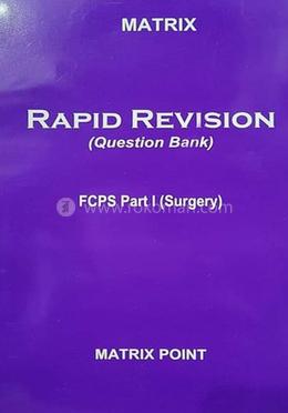 Matrix Rapid Revision Question Bank for FCPS - Part 1 Surgery 