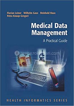 Medical Data Management: A Practical Guide