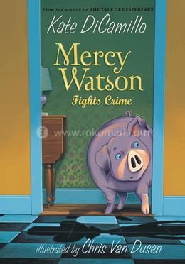Mercy Watson Fights Crime: 3 