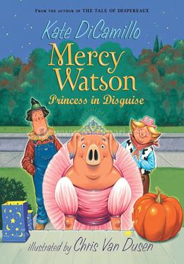 Mercy Watson: Princess in Disguise: 4 