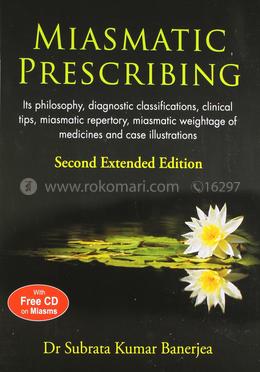 Miasmatic Prescribing: Its Philosophy, Diagnostic Classifications, Clinical Tips, Miasmatic Repertory, Miasmatic Weightage Oo Medicines 