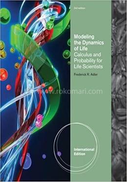 Modeling the Dynamics of Life: Calculus and Probability for Life Scientists