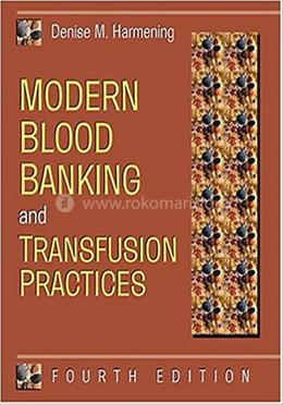 Modern Blood Banking and Transfusion Practices