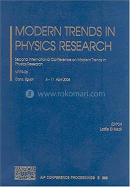 Modern Trends in Physics Research - AIP Conference Proceedings:  888 