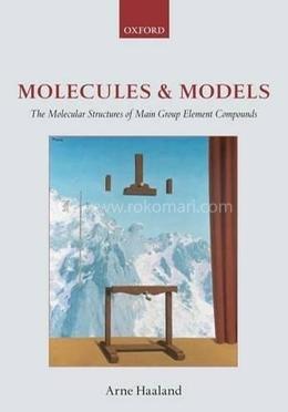 Molecules and Models: The molecular structures of main group element compounds